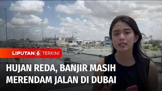 Hujan Deras Akibatkan Banjir di Dubai, Bandara Ditutup dan Penerbangan Dibatalkan | Liputan 6