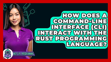 How Does A Command-Line Interface (CLI) Interact With The Rust Programming Language?