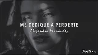 Alejandro Fernández - Me Dediqué A Perderte (Letra) ♡