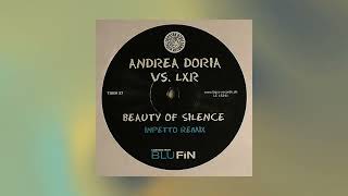 Andrea Doria & LXR - The Beauty Of Silence (Inpetto Remix)