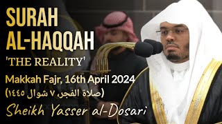 Surah Al-Haqqah | Maqam Saba' | Fajr Salah on 16.04.2024 | Sheikh Yasser al-Dosari | #ياسر_الدوسري