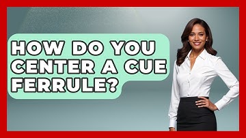 How Do You Center A Cue Ferrule? - Billiards Hustlers
