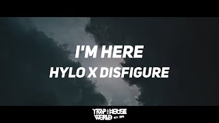 Hylo x Disfigure - Im Here