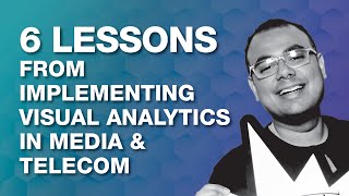 6 Lessons from Implementing Visual Analytics in Media & Telecom