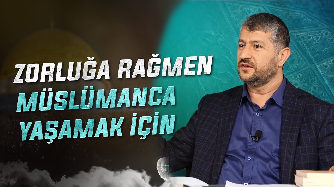 Zorluğa Rağmen Müslümanca Yaşamak İçin 5 Mesaj