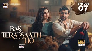 Bas Tera Saath Ho Episode 7 | 6 MAY 2026 | Farhan Saeed | Sana Javed | ARY Digital Drama | HD Review