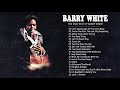 Barry White Greatest Hits - Top 20 Best Songs Of Barry White - Barry White Playlist Full Album 2020