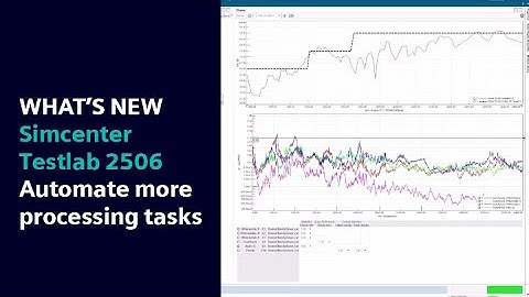 What’s new in Simcenter Testlab 2506 | Automate more processing tasks #WhatsNewSimcenter