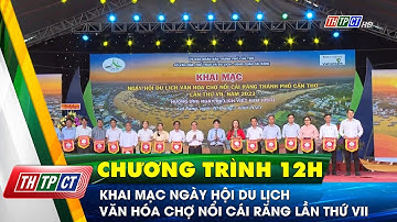 Khai mạc Ngày hội du lịch Văn hóa chợ nổi Cái Răng lần thứ VII | Cần Thơ TV