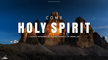 COME HOLY SPIRIT // INSTRUMENTAL SOAKING WORSHIP // SOAKING WORSHIP MUSIC