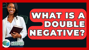 What Is A Double Negative? - The Language Library