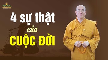 4 sự thật của cuộc đời mà ai cũng nên biết | Thầy Thích Trúc Thái Minh