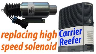 ❄ Carrier TransiCold Reefer Repair 👨🏻‍🔧 Replacing High Speed Solenoid 🛠️