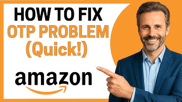How To Fix Amazon OTP Problem [Full Guide]