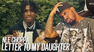 HE RAPPED ABOUT MY PAST LIFE! | NLE Choppa - Letter To My Daughter (REACTION!!!)