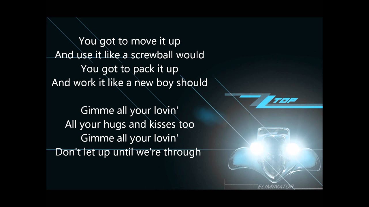 ZZ Top Gimme all your lovin' (& lyrics) YouTube ZZ Top Gimme all your lovin' (& lyrics) YouTube