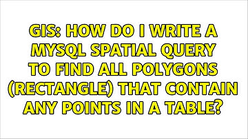 How do I write a MYSQL spatial query to find all polygons (rectangle) that contain any points in...