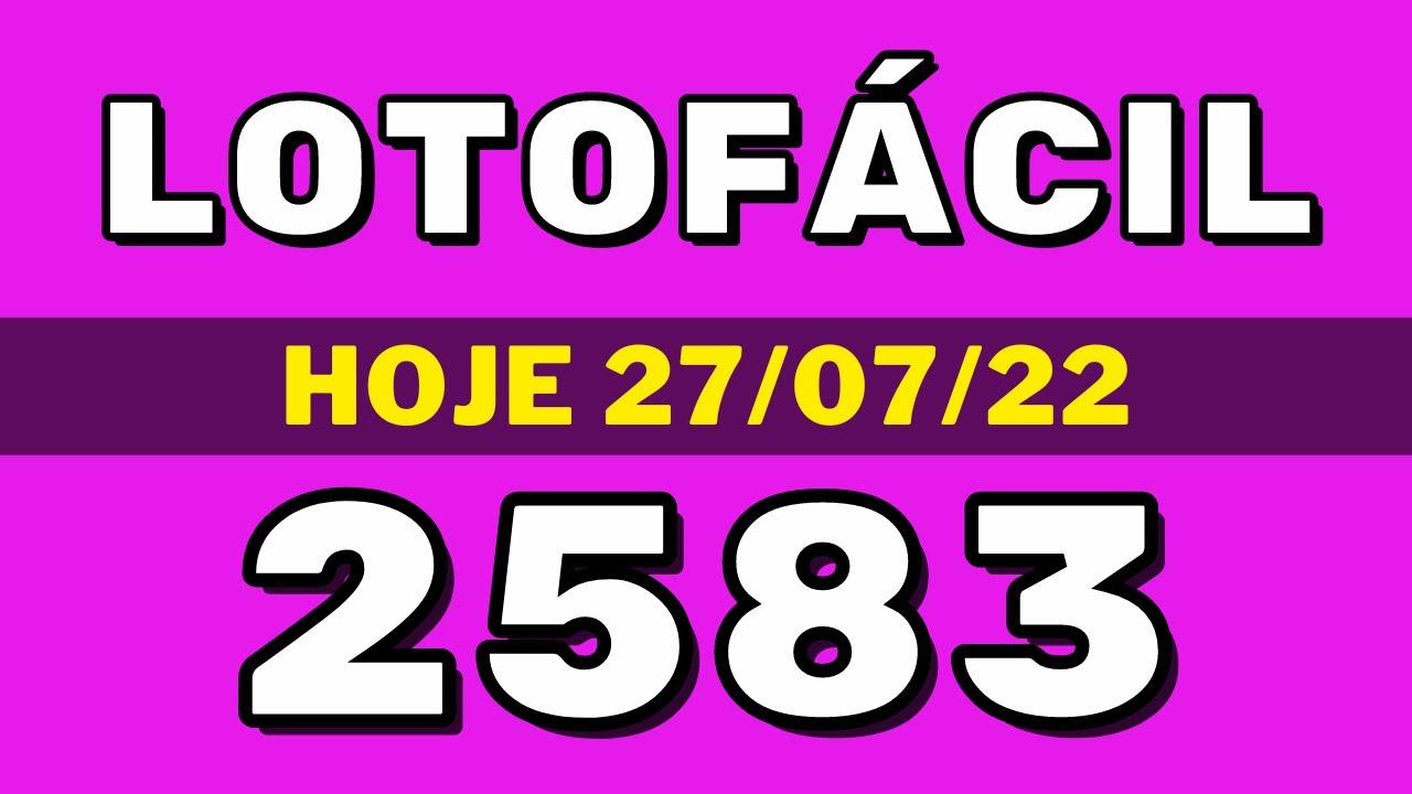 Lotofácil 2583 – resultado da lotofácil de hoje concurso 2583 (27-07-22)