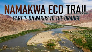 NAMAKWA ECO TRAIL, Part 1: "Onwards to the Orange"  |  The Journey Begins!