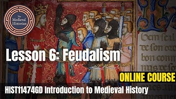 Feudal Society and Medieval Kingship - Lesson #6 of Introduction to Medieval History | Online Course