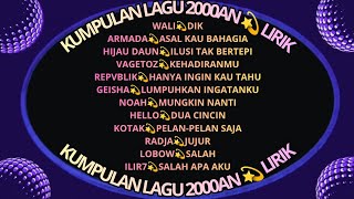 KUMPULAN LAGU 2000AN TERBAIK 💫LIRIK💫 WALI - DIK 🎧