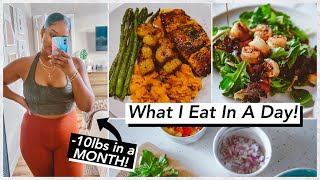 What I Eat In A Day (I lost 10lbs in 1 Month!!)
