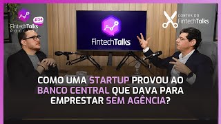 Como Uma Startup Provou Ao Banco Central Que Dava Para Emprestar Sem Agência? Corte Fintech Talks