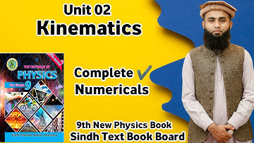 Class 9th Physics | Unit 2 Kinematics | All Numericals | Sindh Board | New Physics Book |