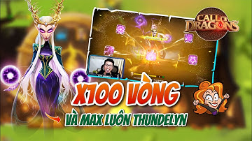 MAX THUNDELYN LUÔN AE ƠI - QUÁ ĐÃ !!! | Call of Dragon | Vòng quay may mắn tướng Thundelyn