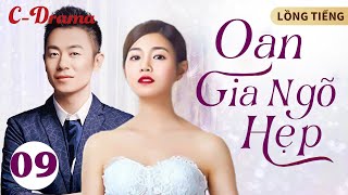 OAN GIA NGÕ HẸP - Tập 9 ‖ Trần Nghiên Hy ‖ Ra đường phải cẩn thận, kẻo trúng 