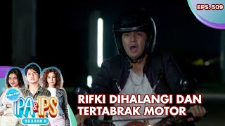 Rifki Dihalangi Dan Tertabrak Motor - Mantan Ipa & Ips | Eps. 509 | Part (1/5)