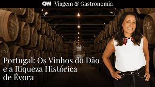 Portugal: Vinhos do Dão e riqueza histórica de Évora I CNN Viagem & Gastronomia
