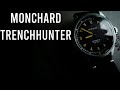 MONCHARD TRENCHHUNTER (THEY SENT ME A WATCH TO REVIEW!)