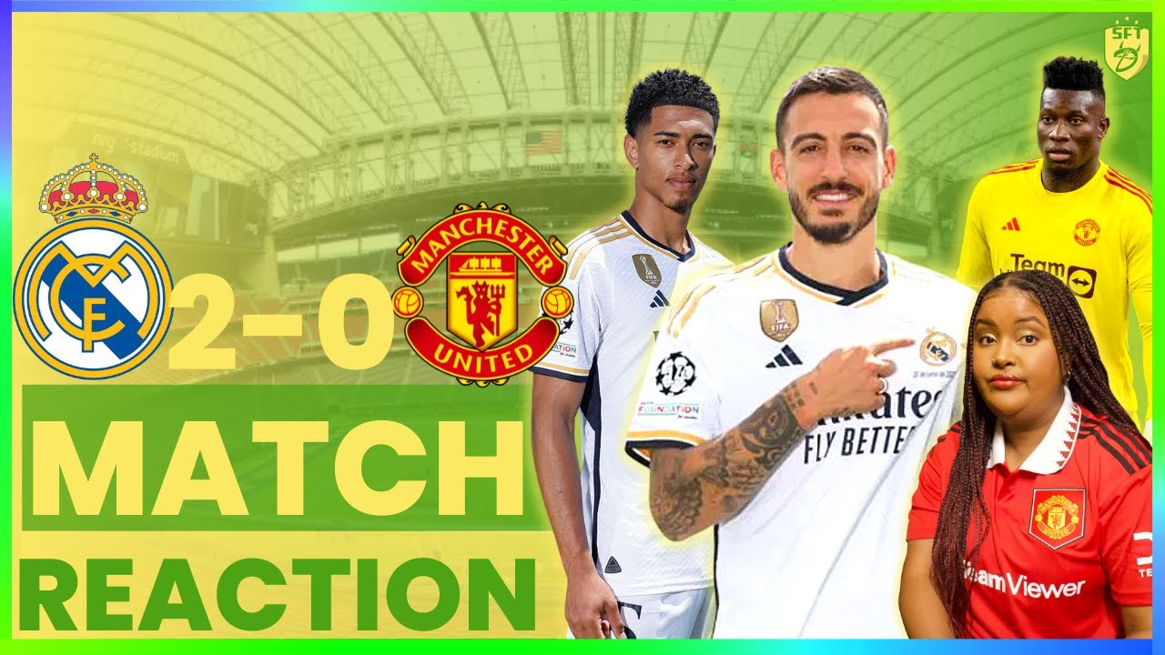 REAL MADRID 2-0 MAN UNITED | MATCH REACTION | PRE-SEASON USA TOUR 2023
