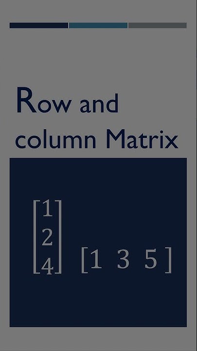 Row and Column Matrix ⚛️ | Types of Matrices | Matrix | #shorts #matrix ...
