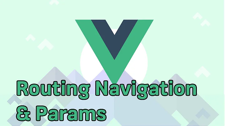 ROUTE NAVIGATION & PARAMETERS | VueJS | Learning the Basics