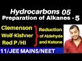 Hydrocarbons 05 : Preparation of Alkanes 05 : Clemenson n Wolf - Kishner Reduction, Red P /HI Method