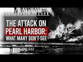 The attack on pearl harbor what many dont see  history traveler episode 222