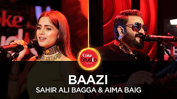 Coke Studio Season 10| Baazi| Sahir Ali Bagga & Aima Baig