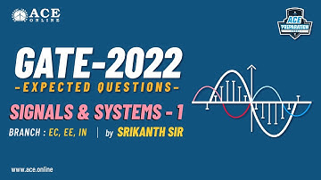 Signals & Systems - 1| Expected Questions - GATE 2022 (EC/EE/IN) | Srikanth sir  | ACE Online