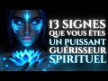 13 Signes de Guérisseur Spirituel Naturel ✨