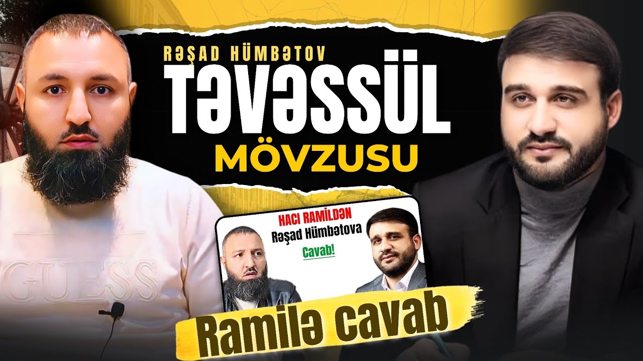 🌿 TƏVƏSSÜL MÖVZUSU! HACI RAMİLƏ CAVAB. 👉 Rəşad Hümbətov
