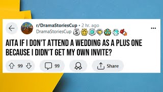 AITA if I don’t attend a wedding as a plus one because I didn’t get my own invite? #story