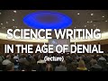 Sean B Carroll - Science Writing in the Age of Denial (lecture)