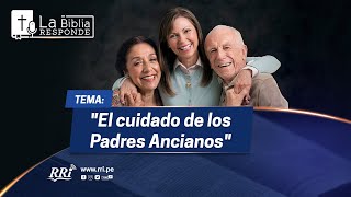 LA BIBLIA RESPONDE - TEMA: &quot;El cuidado de los padres ancianos&quot;