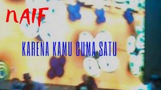Download Lagu NAIF - Karena Kamu Cuma Satu