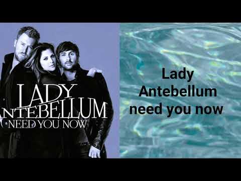 Lady Antebellum- NEED YOU NOW (Lyrics) 