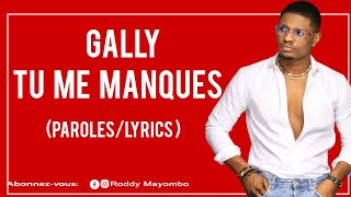 Gally - Tu me manques (Paroles/Lyrics)
