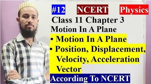 🔥 Motion in A Plane|Position Displacement Velocity Acceleration Vector|Chap3|Cls11|12|By Aziz Bohra