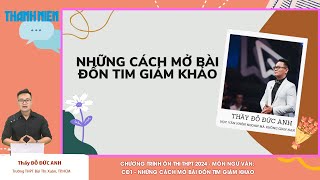 BÍ QUYẾT ÔN THI THPT 2024 |Môn Ngữ văn | Chuyên đề  1 | Cách viết mở bài đốn tim giám khảo